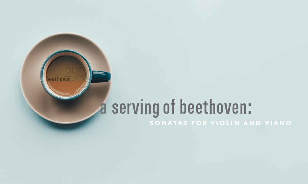 A Serving of Beethoven: Sonata for Violin and Piano No. 4