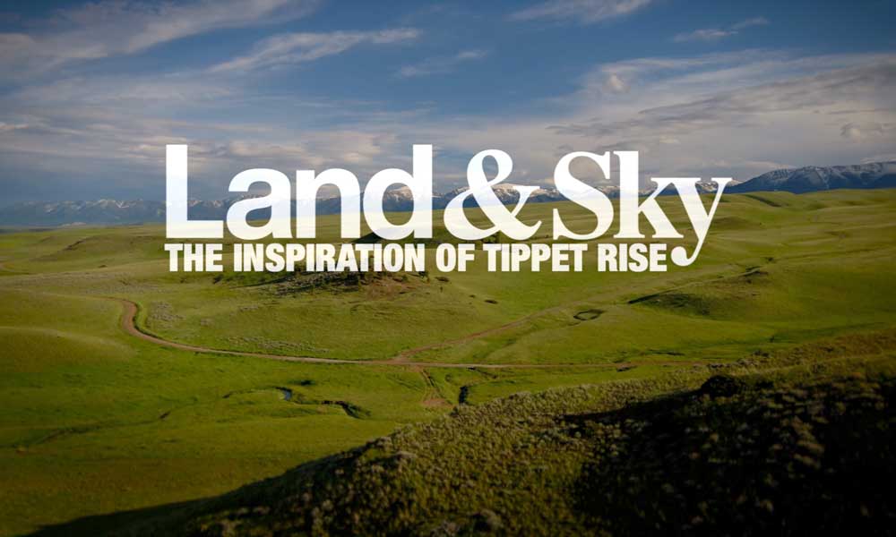Land & Sky – The Inspiration of Tippet Rise